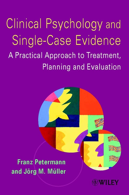 Clinical Psychology and Single-Case Evidence; A Practical Approach to Treatment Planning and Evaluation (Paperback / softback) 9780471491576