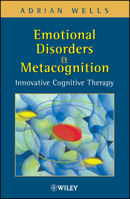 Emotional Disorders and Metacognition; Innovative Cognitive Therapy (Hardback) 9780471491682