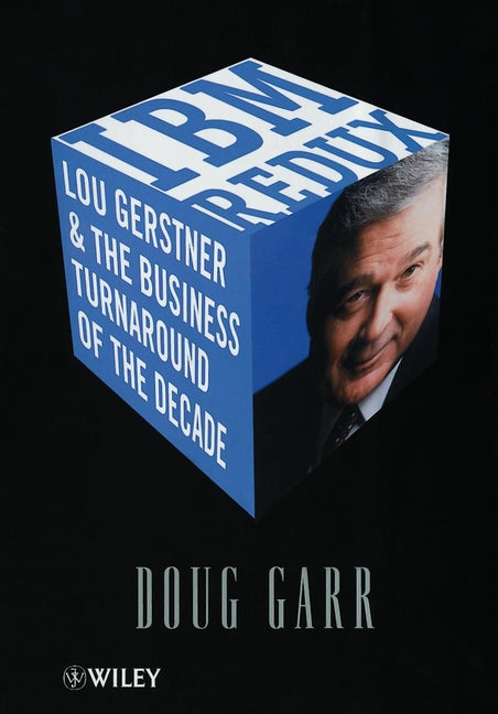 IBM Redux; Lou Gerstner & the Business Turnaround of the Decade (Hardback) 9780471491880