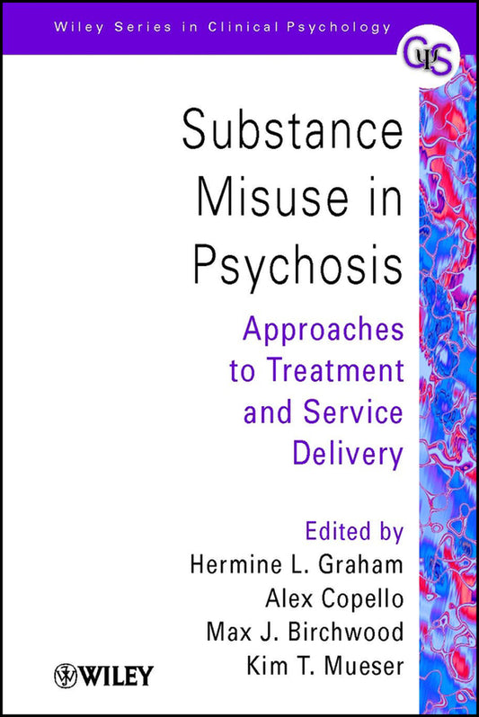 Substance Misuse in Psychosis; Approaches to Treatment and Service Delivery (Hardback) 9780471492290