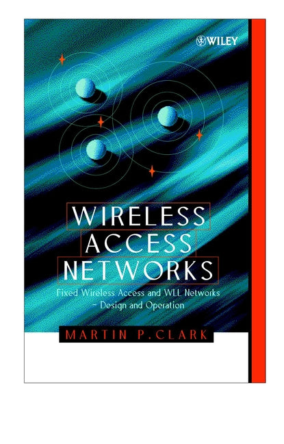 Wireless Access Networks; Fixed Wireless Access and WLL Networks -- Design and Operation (Hardback) 9780471492986