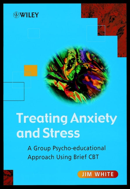 Treating Anxiety and Stress; A Group Psycho-Educational Approach Using Brief CBT (Paperback / softback) 9780471493068