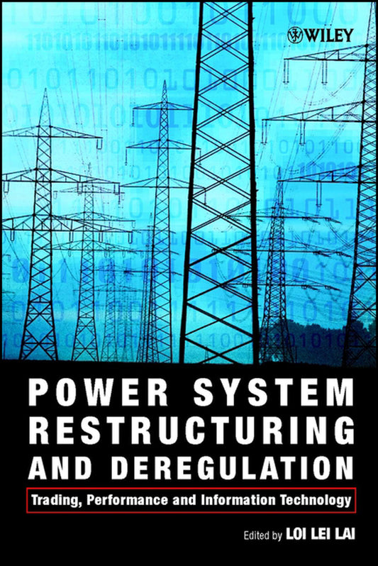 Power System Restructuring and Deregulation; Trading, Performance and Information Technology (Hardback) 9780471495000