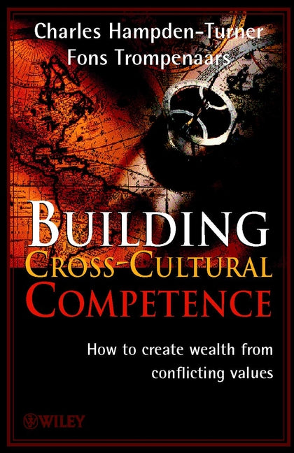 Building Cross-Cultural Competence; How to create Wealth from Conflicting Values (Hardback) 9780471495277