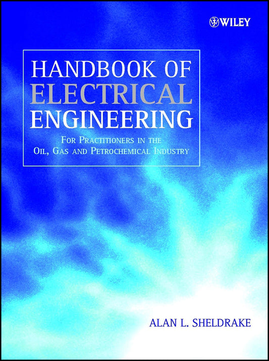 Handbook of Electrical Engineering; For Practitioners in the Oil, Gas and Petrochemical Industry (Hardback) 9780471496311