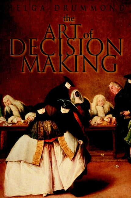 The Art of Decision Making; Mirrors of Imagination, Masks of Fate (Hardback) 9780471497189