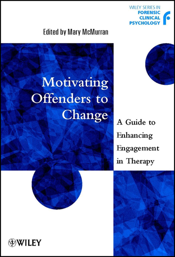 Motivating Offenders to Change; A Guide to Enhancing Engagement in Therapy (Paperback / softback) 9780471497554