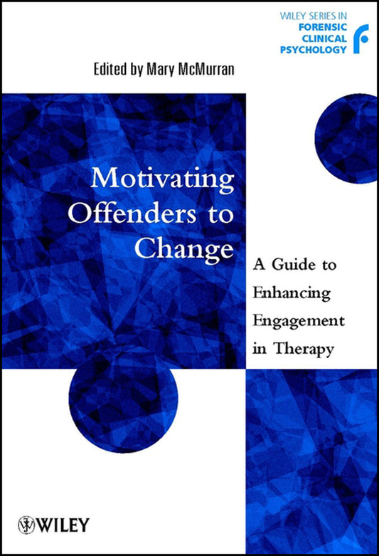 Motivating Offenders to Change; A Guide to Enhancing Engagement in Therapy (Paperback / softback) 9780471497554