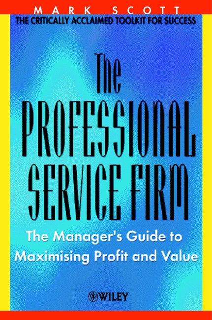 The Professional Service Firm; The Manager's Guide to Maximising Profit and Value (Paperback / softback) 9780471499480