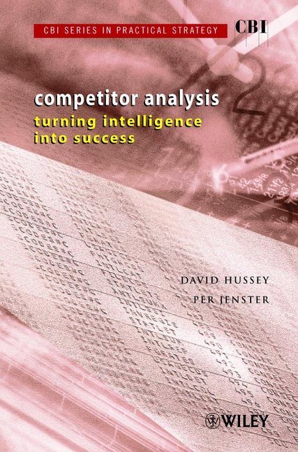 Competitor Analysis; Turning Intelligence into Success (Paperback / softback) 9780471499916