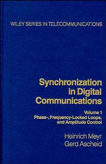 Synchronization in Digital Communications, Volume 1; Phase-, Frequency-Locked Loops, and Amplitude Control (Hardback) 9780471501930