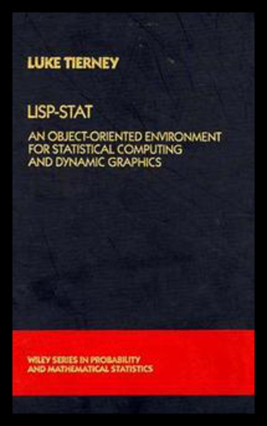LISP-STAT; An Object-Oriented Environment for Statistical Computing and Dynamic Graphics (Hardback) 9780471509165