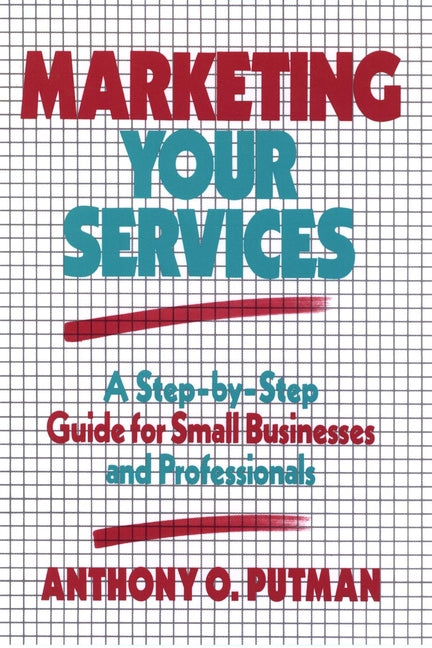 Marketing Your Services; A Step-by-Step Guide for Small Businesses and Professionals (Hardback) 9780471509486