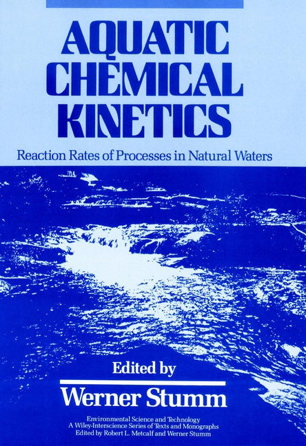 Aquatic Chemical Kinetics; Reaction Rates of Processes in Natural Waters (Hardback) 9780471510291