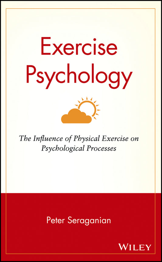 Exercise Psychology; The Influence of Physical Exercise on Psychological Processes (Hardback) 9780471527015