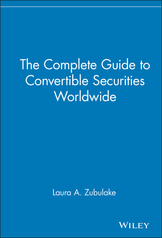 The Complete Guide to Convertible Securities Worldwide (Hardback) 9780471528029