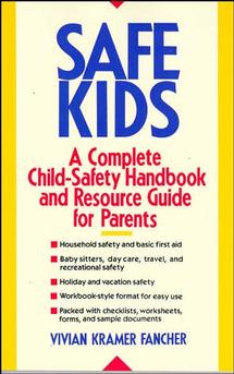 Safe Kids; A Complete Child-Safety Handbook and Resource Guide for Parents (Paperback / softback) 9780471529736
