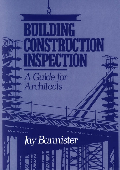 Building Construction Inspection; A Guide for Architects (Hardback) 9780471530046