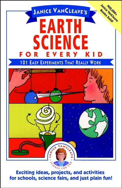 Janice VanCleave's Earth Science for Every Kid; 101 Easy Experiments that Really Work (Paperback / softback) 9780471530107