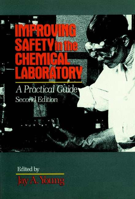 Improving Safety in the Chemical Laboratory; A Practical Guide (Hardback) 9780471530367