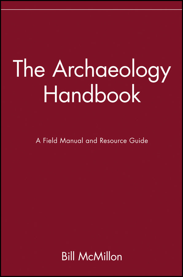 The Archaeology Handbook; A Field Manual and Resource Guide (Paperback / softback) 9780471530510