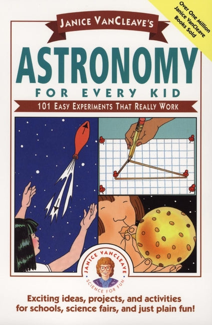Janice VanCleave's Astronomy for Every Kid; 101 Easy Experiments that Really Work (Paperback / softback) 9780471535737