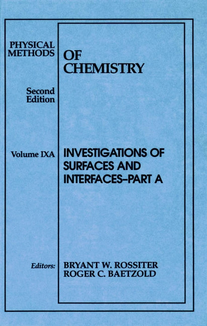 Physical Methods of Chemistry, Investigations of Surfaces and Interfaces; Investigations of Surfaces and Interfaces (Hardback) 9780471544067