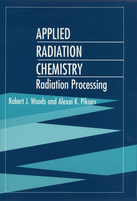 Applied Radiation Chemistry; Radiation Processing (Hardback) 9780471544524