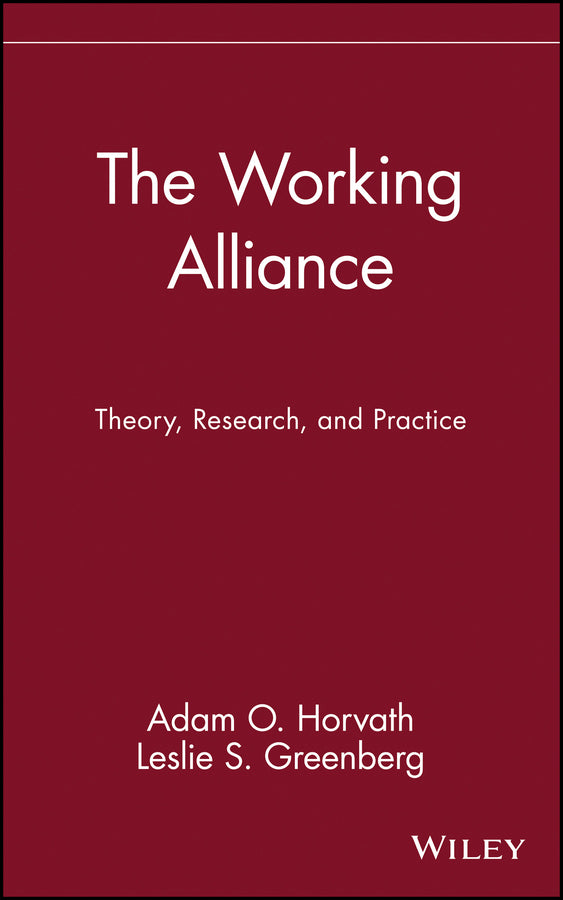 The Working Alliance; Theory, Research, and Practice (Hardback) 9780471546405