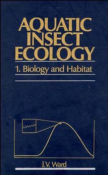 Aquatic Insect Ecology, Part 1; Biology and Habitat (Hardback) 9780471550075