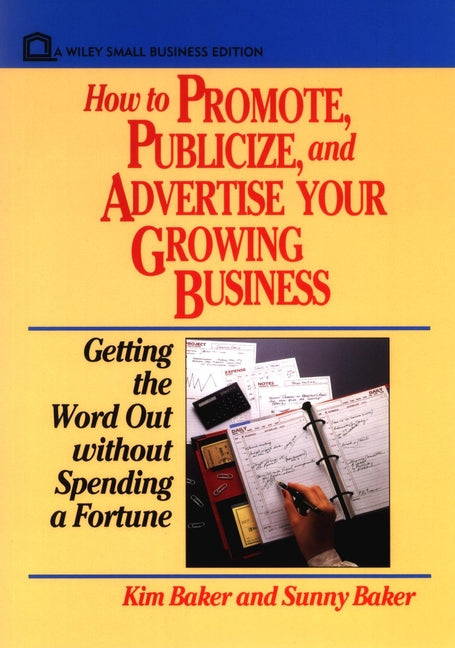 How to Promote, Publicize, and Advertise Your Growing Business; Getting the Word Out without Spending a Fortune (Paperback / softback) 9780471551935