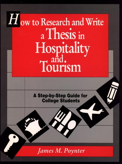 How to Research and Write a Thesis in Hospitality and Tourism; A Step-By-Step Guide for College Students (Paperback / softback) 9780471552406