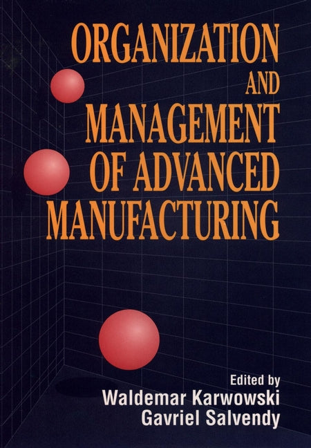 Organization and Management of Advanced Manufacturing (Hardback) 9780471555087