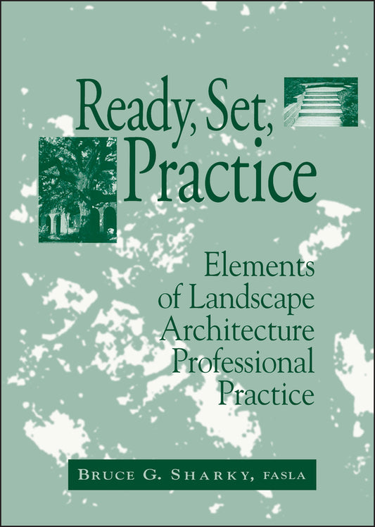 Ready, Set, Practice; Elements of Landscape Architecture Professional Practice (Hardback) 9780471555124