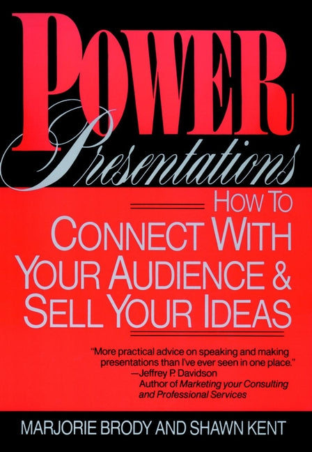 Power Presentations; How to Connect with Your Audience and Sell Your Ideas (Paperback / softback) 9780471559610