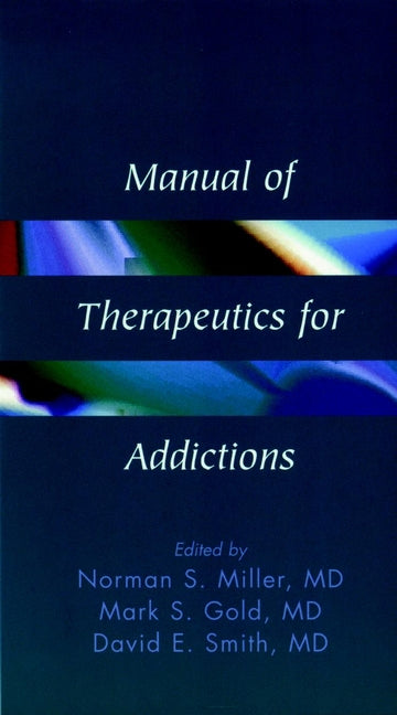 Manual of Therapeutics for Addictions (Paperback / softback) 9780471561767