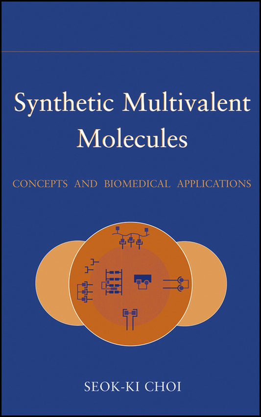 Synthetic Multivalent Molecules; Concepts and Biomedical Applications (Hardback) 9780471563471