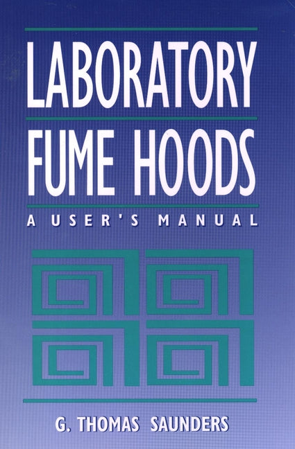 Laboratory Fume Hoods; A User's Manual (Hardback) 9780471569350