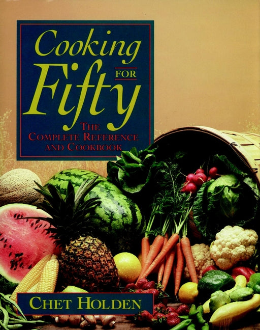 Cooking for Fifty; The Complete Reference and Cookbook (Paperback / softback) 9780471570158