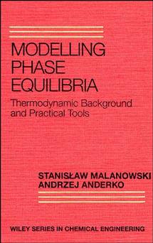 Modelling Phase Equilibria; Thermodynamic Background and Practical Tools (Hardback) 9780471571032
