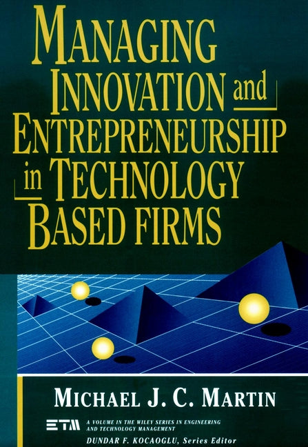 Managing Innovation and Entrepreneurship in Technology-Based Firms (Hardback) 9780471572190