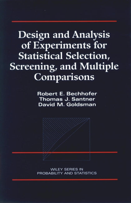 Design and Analysis of Experiments for Statistical Selection, Screening, and Multiple Comparisons (Hardback) 9780471574279