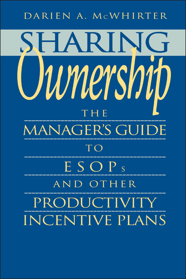 Sharing Ownership; The Manager's Guide to ESOPs and Other Productivity Incentive Plans (Hardback) 9780471577331