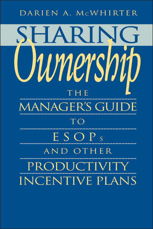 Sharing Ownership; The Manager's Guide to ESOPs and Other Productivity Incentive Plans (Hardback) 9780471577331