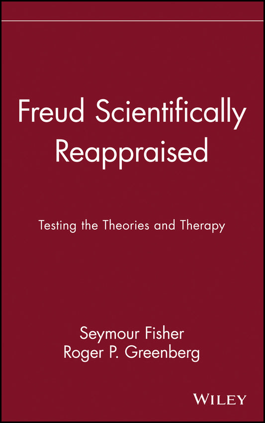 Freud Scientifically Reappraised; Testing the Theories and Therapy (Hardback) 9780471578550