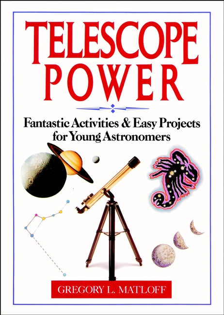 Telescope Power; Fantastic Activities & Easy Projects for Young Astronomers (Paperback / softback) 9780471580393