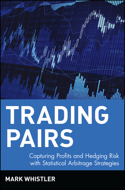 Trading Pairs; Capturing Profits and Hedging Risk with Statistical Arbitrage Strategies (Hardback) 9780471584285