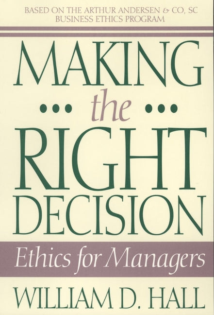 Making the Right Decision; Ethics for Managers (Paperback / softback) 9780471586333