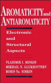 Aromaticity and Antiaromaticity; Electronic and Structural Aspects (Hardback) 9780471593829