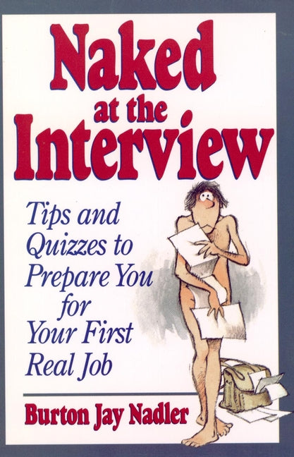 Naked at the Interview; Tips and Quizzes to Prepare You for Your First Real Job (Paperback / softback) 9780471594499